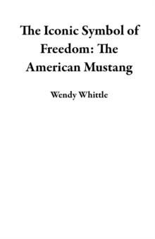 Iconic Symbol of Freedom: The American Mustang