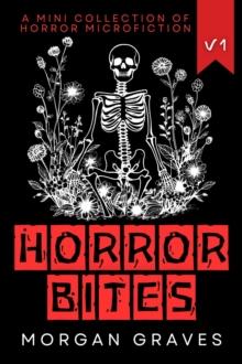 Horror Bites: Volume 1 : Horror Bites, #1