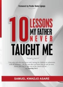 10 Lessons My Father Never Taught Me : Fatherhood Lessons, #1