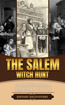 Salem Witch Hunt: A Brief Overview from Beginning to the End