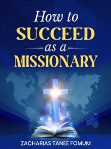 How to Succeed as a Missionary : Leading God's people, #30