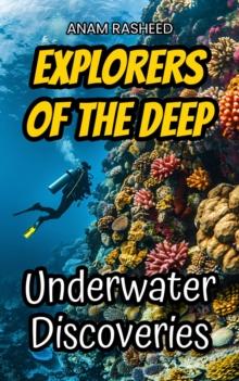 Explorers of the Deep: Underwater Discoveries