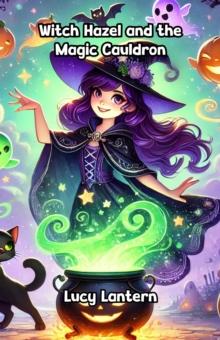 Witch Hazel and the Magic Cauldron : Halloween Series