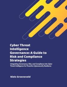 Cyber Threat Intelligence Governance: A Guide to Risk and Compliance Strategies