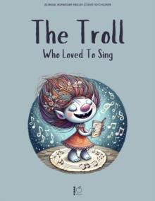 Troll Who Loved to Sing: Bilingual Norwegian-English Stories for Children