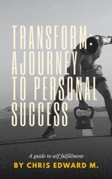 Transform: A Journey to Personal Success