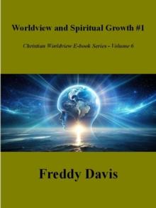 Worldview and Spiritual Growth #1 : Christian Worldview E-book Series, #6