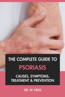 Complete Guide to Psoriasis: Causes, Symptoms, Treatment & Prevention