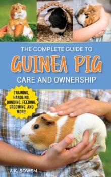 Complete Guide to Guinea Pig Care and Ownership