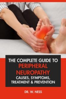 Complete Guide to Peripheral Neuropathy: Causes, Symptoms, Treatment & Prevention