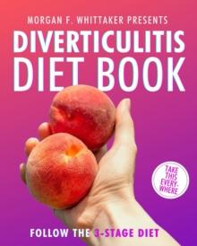 Diverticulitis Diet Book: The World's Most Comprehensive Diverticulitis Diet Guide - Take It Wherever You Go! : Food Heroes