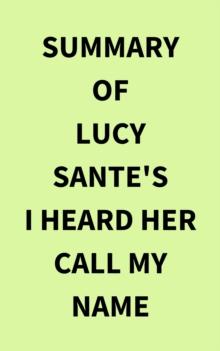 Summary of Lucy Sante's I Heard Her Call My Name