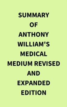 Summary of Anthony William's Medical Medium Revised and Expanded Edition