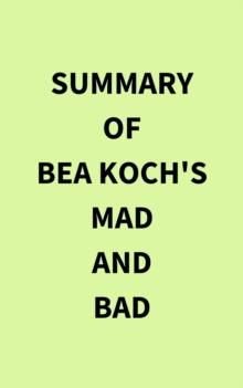 Summary of Bea Koch's Mad and Bad