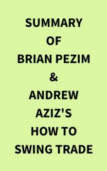 Summary of Brian Pezim & Andrew Aziz's How To Swing Trade