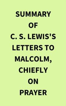 Summary of C. S. Lewis's Letters to Malcolm, Chiefly on Prayer