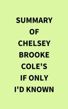 Summary of Chelsey Brooke Cole's If Only I'd Known