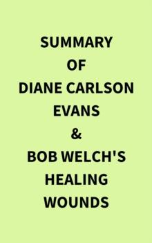 Summary of Diane Carlson Evans & Bob Welch's Healing Wounds