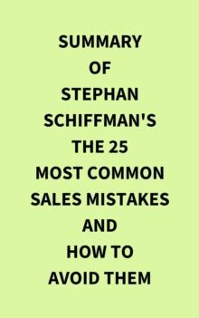 Summary of Stephan Schiffman's The 25 Most Common Sales Mistakes and How to Avoid Them