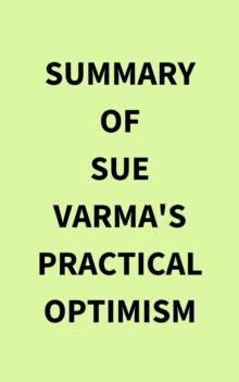 Summary of Sue Varma's Practical Optimism