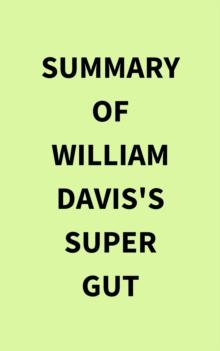 Summary of William Davis's Super Gut