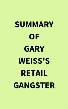 Summary of Gary Weiss's Retail Gangster