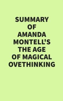 Summary of Amanda Montell's The Age of Magical Overthinking