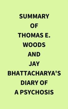 Summary of Thomas E.  Woods and Jay Bhattacharya's Diary of a Psychosis