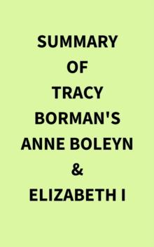 Summary of Tracy Borman's Anne Boleyn & Elizabeth I