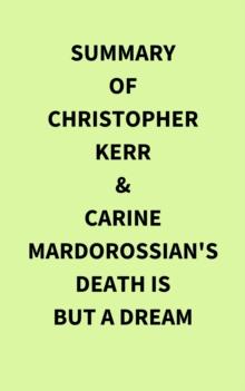 Summary of Christopher Kerr & Carine Mardorossian's Death Is But a Dream