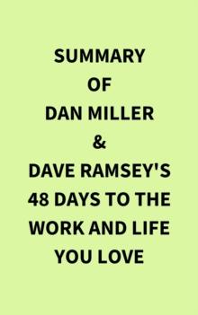 Summary of Dan Miller & Dave Ramsey's 48 Days to the Work and Life You Love