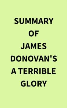 Summary of James Donovan's A Terrible Glory