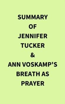 Summary of Jennifer Tucker & Ann Voskamp's Breath as Prayer