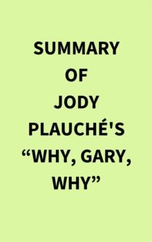 Summary of Jody Plauche's "Why, Gary, Why"