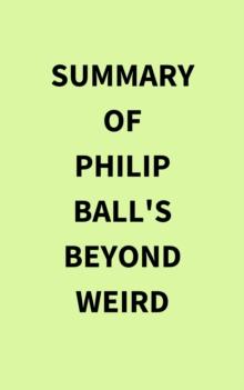 Summary of Philip Ball's Beyond Weird