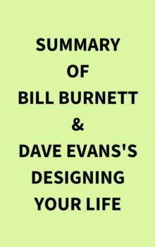 Summary of Bill Burnett & Dave Evans's Designing Your Life