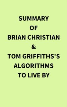 Summary of Brian Christian & Tom Griffiths's Algorithms to Live By