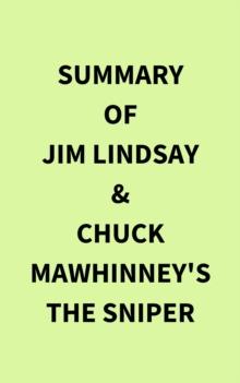 Summary of Jim Lindsay & Chuck Mawhinney's The Sniper