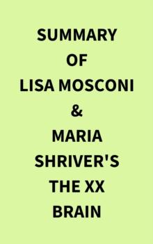 Summary of Lisa Mosconi & Maria Shriver's The XX Brain