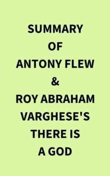 Summary of Antony Flew & Roy Abraham Varghese's There Is a God