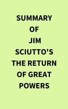 Summary of Jim Sciutto's The Return of Great Powers