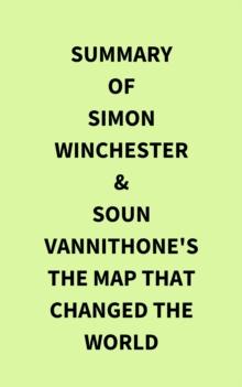 Summary of Simon Winchester & Soun Vannithone's The Map That Changed the World