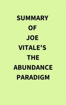 Summary of Joe Vitale's The Abundance Paradigm