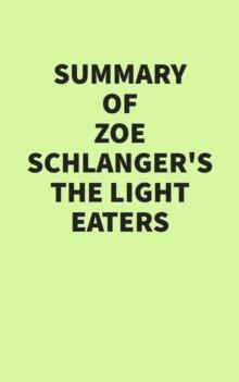 Summary of Zoe Schlanger's The Light Eaters