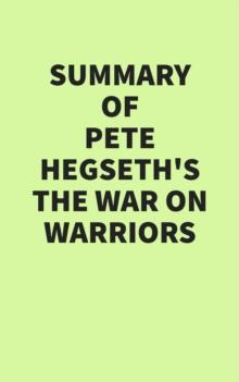 Summary of Pete Hegseth's The War on Warriors