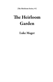 Heirloom Garden : The Heirloom Series, #1