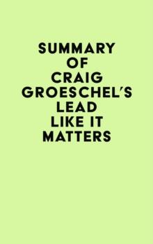 Summary of Craig Groeschel's Lead Like It Matters