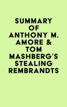 Summary of Anthony M. Amore & Tom Mashberg's Stealing Rembrandts