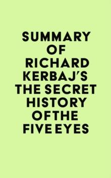 Summary of Richard Kerbaj's The Secret History of the Five Eyes