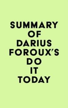 Summary of Darius Foroux's Do It Today